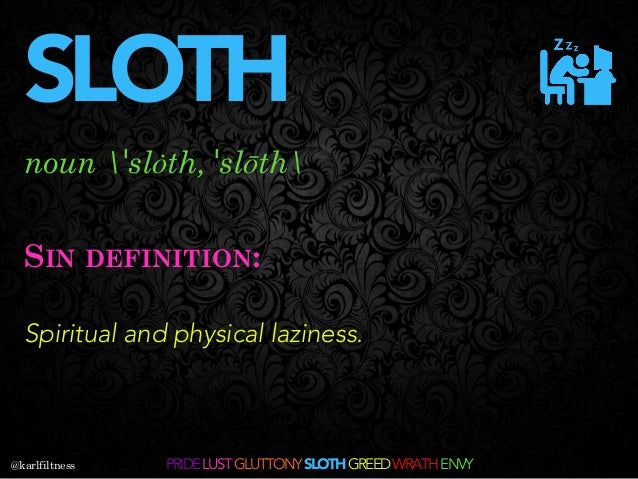 Spiritual and physical laziness. noun