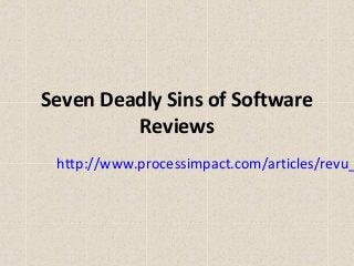 Seven Deadly Sins of Software
Reviews
http://www.processimpact.com/articles/revu_
 