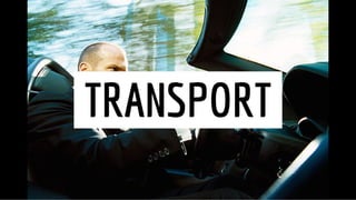 •TRANSPORT•
 