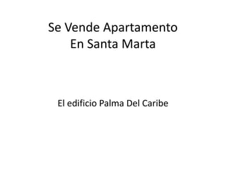 Se Vende Apartamento En Santa Marta El edificio Palma Del Caribe 