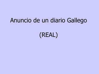 Anuncio de un diario  Gallego   (REAL)  