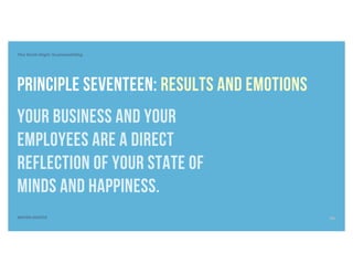 The Sixth Digit: Sustainability
SEVEN DIGITS
Principle seventeen: results and emotions
your business and your
employees are a direct
reflection of your state of
minds and happiness.
30
 