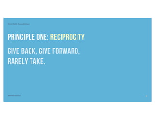 FIrst Digit: Foundation
SEVEN DIGITS
Principle One: Reciprocity
Give Back, Give Forward,
RARELY take.
9
 