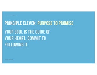 The Fourth Digit: Love
SEVEN DIGITS
Principle eleven: purpose to promise
your soul is the guide of
your heart. commit to
following it.
22
 