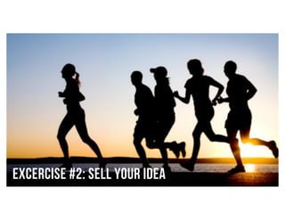 excercise #2: sell your idea
 