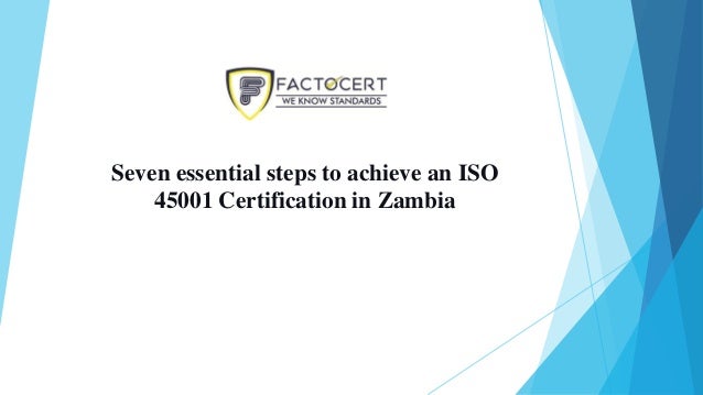 Seven essential steps to achieve an ISO
45001 Certification in Zambia
 