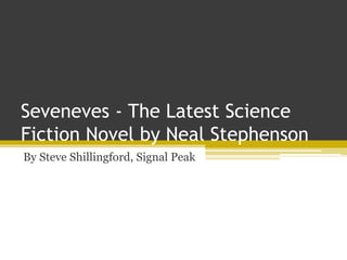 Seveneves - The Latest Science
Fiction Novel by Neal Stephenson
By Steve Shillingford, Signal Peak
 