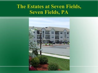 The Estates at Seven Fields, Seven Fields, PA 
