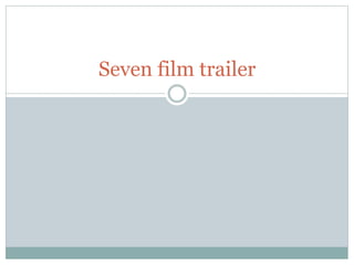 Seven film trailer
 