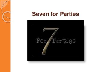 Seven for Parties
 