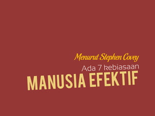 Menurut Stephen Covey
 