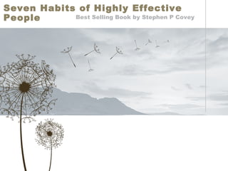 Seven Habits of Highly Effective
People Best Selling Book by Stephen P Covey
 