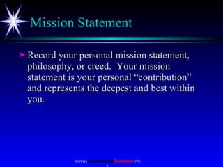 Mission Statement <ul><li>Record your personal mission statement, philosophy, or creed.  Your mission statement is your pe...