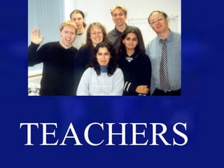 TEACHERS
 