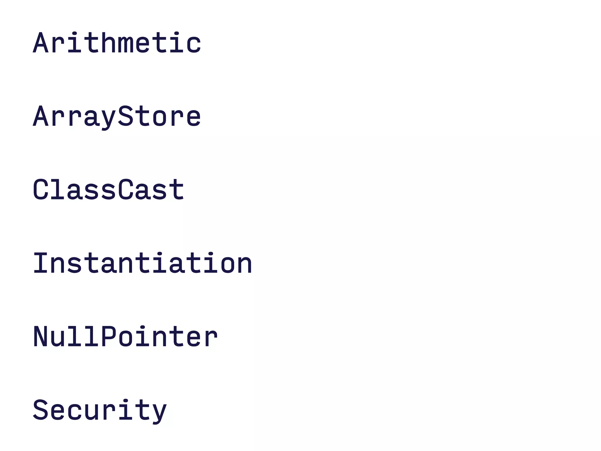 Arithmetic ArrayStore ClassCast Instantiation NullPointer Security  