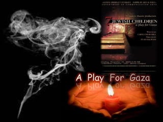 A Play For Gaza

 