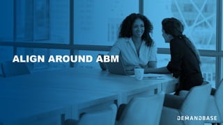 ALIGN AROUND ABM
 