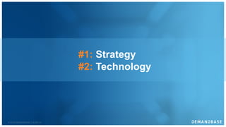 © 2018 DEMANDBASE SLIDE 32
#1: Strategy
#2: Technology
 