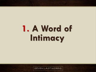 1. A Word of
Intimacy
 