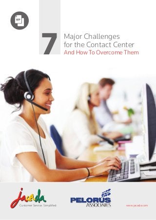 Customer Service. Simplified. www.jacada.com
for the Contact Center
Major Challenges
And How To Overcome Them7
 