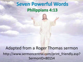 Adapted from a Roger Thomas sermon
http://www.sermoncentral.com/print_friendly.asp?
SermonID=80154
 