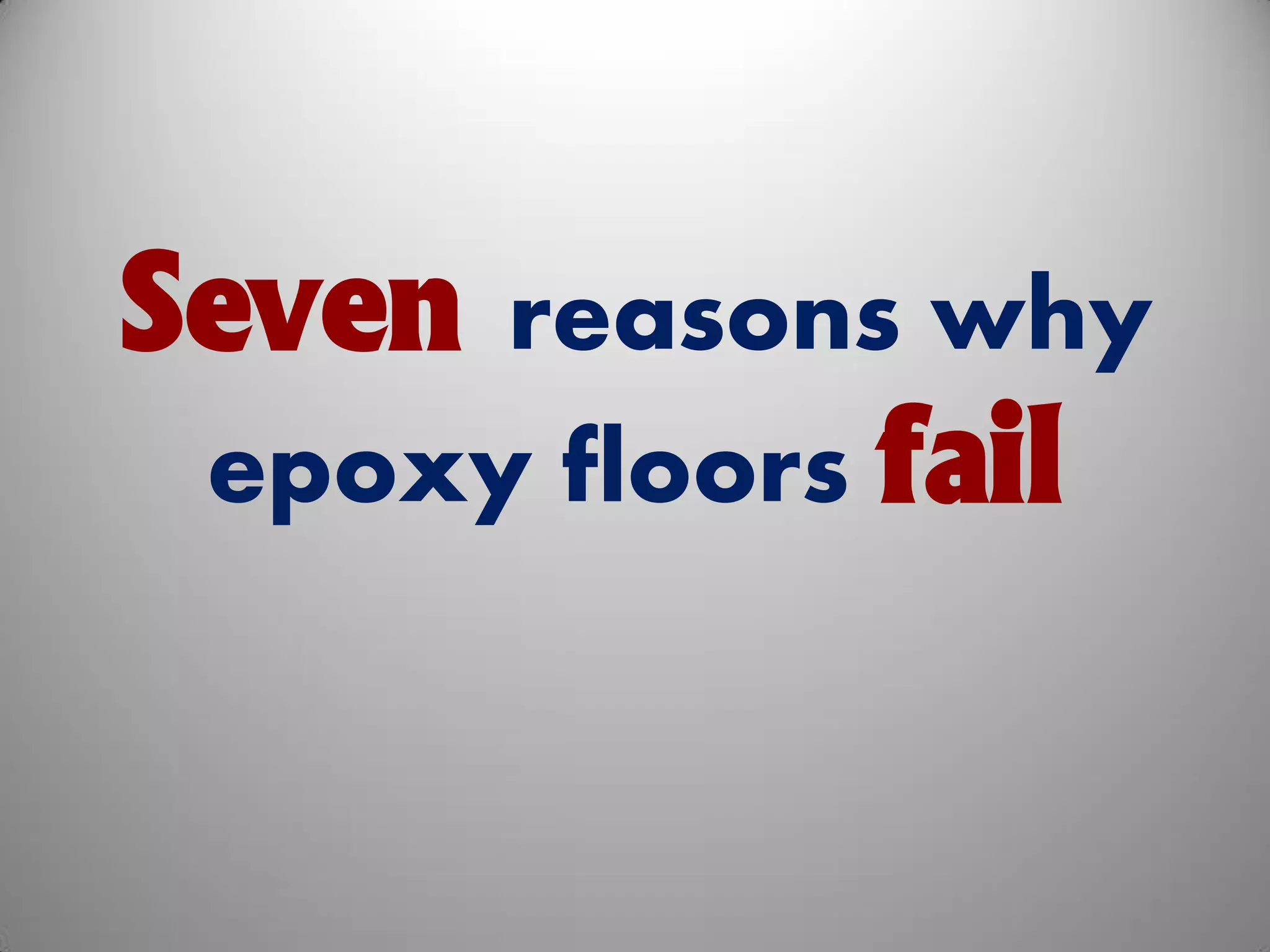 Seven reasons why epoxy floors fail PPT