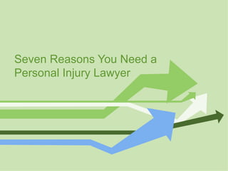 Seven Reasons You Need a Personal Injury Lawyer 