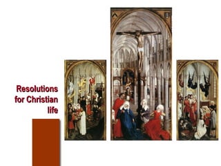 ResolutionsResolutions
for Christianfor Christian
lifelife
 