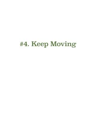 !
!
!
#4. Keep Moving
!
!
 
