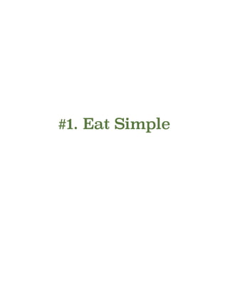 !
!
!
!
#1. Eat Simple
!
 