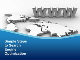Simple Steps
to Search
Engine
Optimization
 