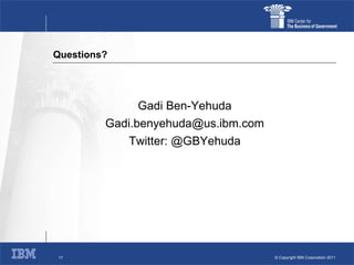 Questions? Gadi Ben-Yehuda [email_address] Twitter: @GBYehuda 