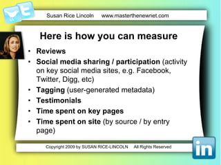 The best way to manage measurementis to separate out social from mediaQualitative (Social)Customer satisfactionLoyaltyInteractionFeedbackQuantitative (Media)Sales revenueNew leadsNewsletter subscribersDecide what you want to trackMeasure the metrics that matter to you