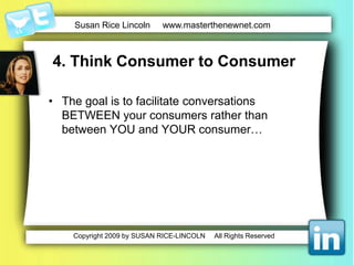 You don’t manage the conversation. Your customerdoes! 
