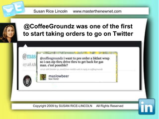 Kogi BBQ transformed the mundaneinto a big business….. Mobile Korean BBQ that travels around LA selling Korean tacos.  Now has 45,000 followers on Twitter by tweeting where the truck is going to roll upRan a t-shirt competition with fans voting on their favorite t-shirt designThe now-famous taco truck has reached cult status