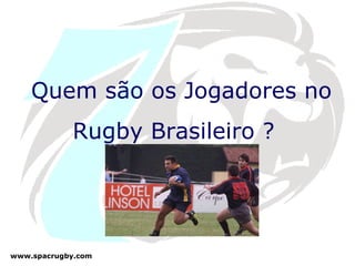 Quem são os Jogadores no Rugby Brasileiro ?  