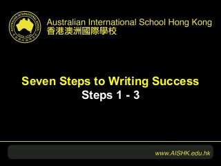 Seven Steps to Writing Success
Steps 1 - 3
 