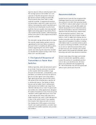 180 Dexter Ave. Watertown, MA 02471 617-926-1000 ueonline.com
ing new ways to reduce overall project costs.
The average process transmitter can cost
upwards of $2,000 compared to the aver-
age process switch costing around $500.
Process plants often have 100 to 1,000
switches installed. To upgrade all switches
to transmitters could cost a plant up to $1.5
million. Consequently, switch manufacturers
researched and developed new electronic
switches that are capable of producing both
digital and analog signals required by these
new modernization projects, while keeping a
similar price point to the original mechanical
switches installed.
This dramatic savings allows plants to reduce
the overall modernization project costs by
upgrading the 2nd most likely component
(sensor) to fail in a traditional safety system,
without upgrading the rest of the safety
system and reducing the downtime needed
to complete the project during a short shut-
down turn- around project.
7. The Speed of Response of
Transmitters is Faster than
Switches
Without question, electromechanical switch-
es are faster than any pressure transmitter
on the market. With transmitters, huge
amounts of conversions, computations, com-
pensation, and other work must be done to
get an accurate signal. Even using today’s
high-speed processors, they cannot match
the speed of the instantaneous reaction of
a mechanical device. The fastest of these
devices can be better than 5 milliseconds
while process transmitters can range from
300-500 milliseconds or more. Purpose built
transmitters for safety applications designed
for speed of response in lieu of accuracy (not
needed in safety applications) can be as fast
as 250 milliseconds. New solid state trans-
mitter-switches can react in 100 milliseconds
or less in the switch mode. If your applica-
tion requires fast response such as in posi-
tive displacement (PD) pumps and turbine
trip for over-speed protection, consider new
solid-state transmitter-switches over process
transmitters.
Recommendations
United Electric Controls has recognized the
challenges faced by users and developed
new products to match their growing needs.
In an effort to reduce plant project costs and
help OEMs design and build affordable and
reliable equipment for the industrial sector,
we have developed a new line of electronic
switches that provide drop-in replacement
of old mechanical switches. These new
switches reduce the costs of plant modern-
izations. Built-in digital and analog commu-
nication provides users the option of control-
ling a piece of equipment locally or sending
information back to a central control system
for process trending and health, or both.Call
us or visit our website (www.eonline.com)
to learn how you can increase your overall
plant uptime and equipment reliability while
reducing costs with new electronic switches.
To learn more about this topic and United
Electric Controls (UE) capabilities, please
contact the author at msandlin@ueonline.
com or see us at ueonline.com. UE View-
points are published and copyrighted by
UE. The information may not be reproduced
without prior permission from UE.
 