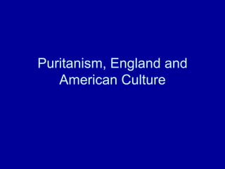 Puritanism, England and American Culture 