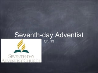 Seventh-day Adventist
Ch. 13
 