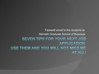 Farewell email to the students at  Monash Graduate School of Business 