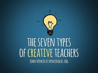 Seven Types of Creative Teachers