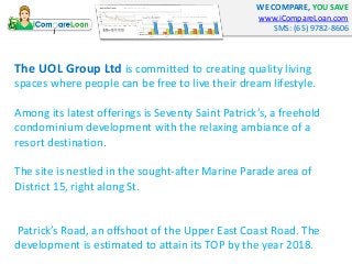 WE COMPARE, YOU SAVE 
www.iCompareLoan.com 
SMS: (65) 9782-8606 
The UOL Group Ltd is committed to creating quality living...