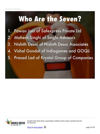 Seven Uncommoners 
Created with Haiku Deck, presentation software that's simple, beautiful and fun. 
By Alicia Kit 
Photo by kevin dooley page 2 of 20 
 