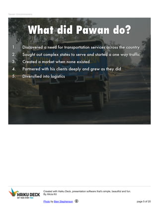 Seven Uncommoners 
Created with Haiku Deck, presentation software that's simple, beautiful and fun. 
By Alicia Kit 
Photo by Bien Stephenson page 5 of 20 
 