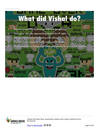 Seven Uncommoners 
Created with Haiku Deck, presentation software that's simple, beautiful and fun. 
By Alicia Kit 
Photo by Raul Arnoldo page 9 of 20 
 