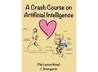 Artificial 
Intelligence 
FOR UNDERGRADS 
J. Berengueres 
 