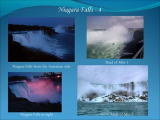 Niagara Falls from the American side Maid of Mist 1 Maid of Mist 2 Niagara Falls at night 