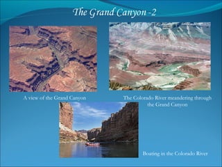 A view of the Grand Canyon The Colorado River meandering through the Grand Canyon Boating in the Colorado River 