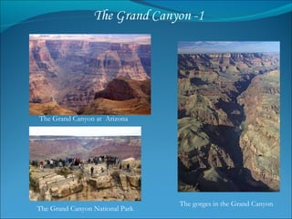 The Grand Canyon at  Arizona The Grand Canyon National Park The gorges in the Grand Canyon 